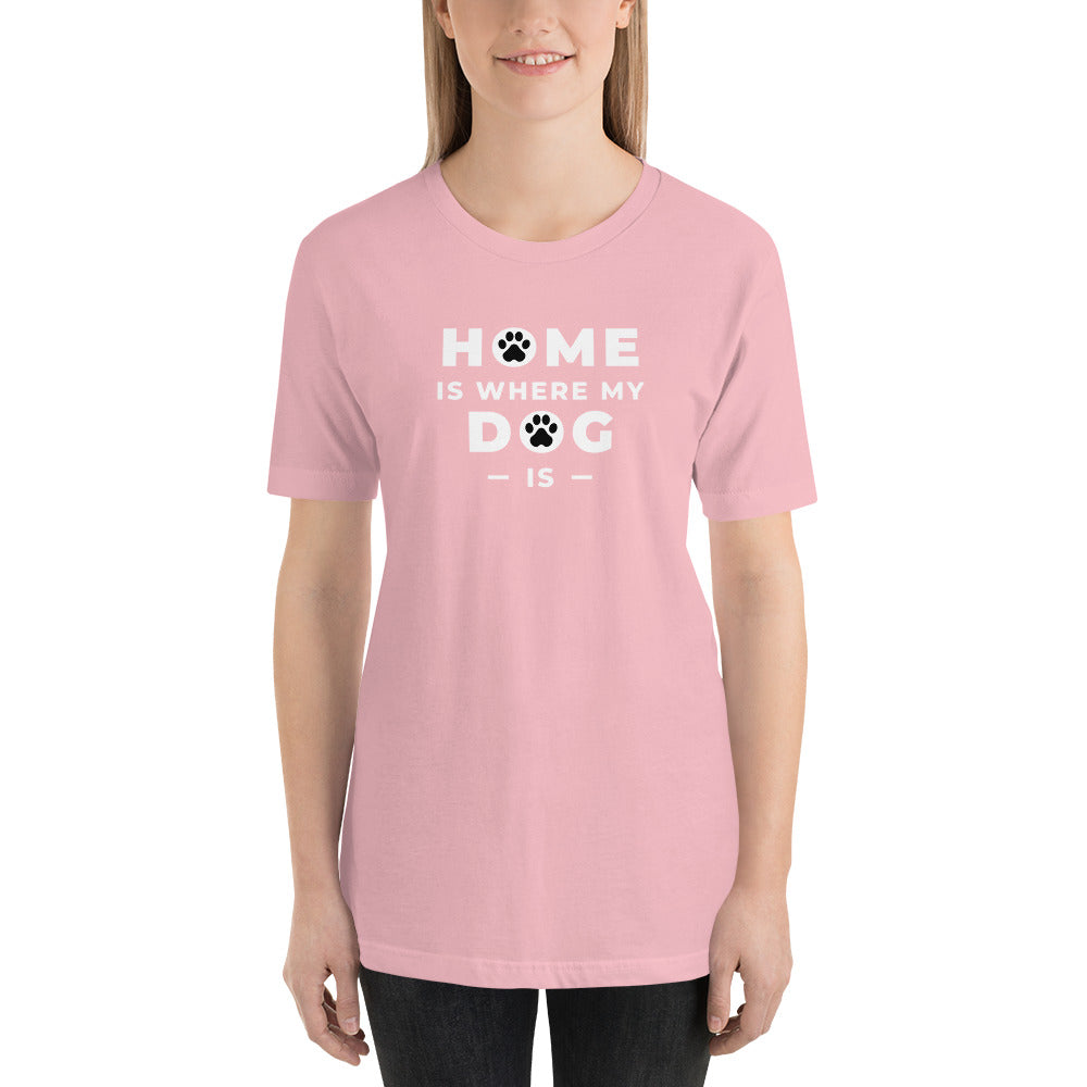 Home Is Where My Dog Is Shirt